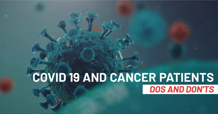 COVID 19 AND CANCER PATIENTS – DOS AND DON’TS